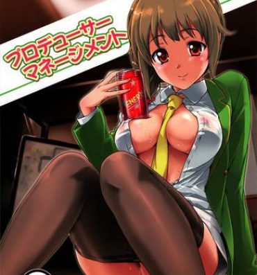 Big breasts Producer Management- The idolmaster hentai Drunk Girl