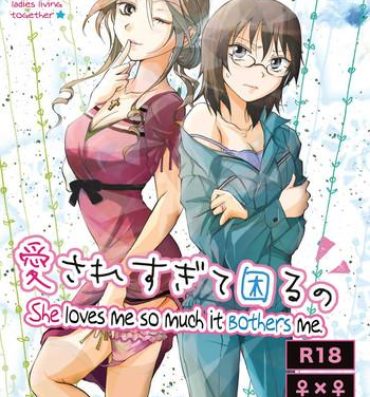 Exhibitionist Aisaresugite Komaru no | She loves me so much it bothers me Male