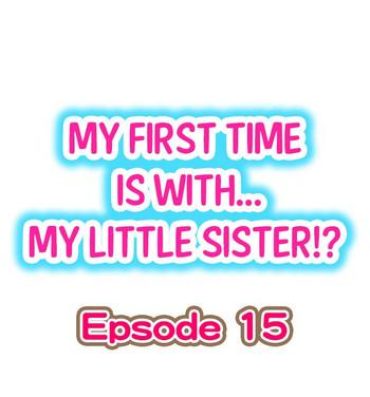 Grandpa My First Time is with…. My Little Sister?! Ch.15 Massive