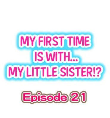 Mediumtits My First Time is with…. My Little Sister?! Ch.21 Perfect Body