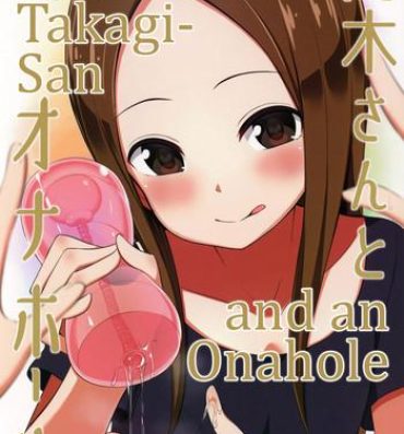 Tiny Girl (COMIC1☆13) [Starmine18 (HANABi)] Takagi-san to Onahole | Takagi-san and an Onahole (Karakai Jouzu no Takagi-san) [English] [Rotoscopic]- Karakai jouzu no takagi san hentai Women Sucking Dick