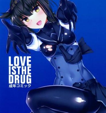 Free Amateur LOVE IS THE DRUG- Kantai collection hentai Titties