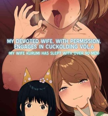 Amature My Devoted Wife, with Permission, Engages in Cuckolding Vol.6- Original hentai Amateur Porno