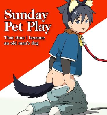 Gays [ADA Workstation (Goshogawara Elm)] Nichiyoubi no Kemono ~Boku wa Ojisan no Inu ni Naru~ | Sunday Pet Play That time I became an old man's dog [English] {Chin²} [Digital] Teen Porn
